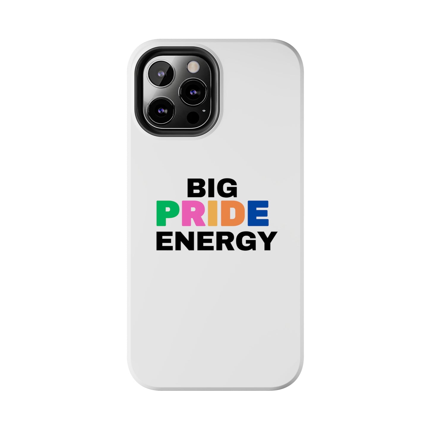 Big Pride Energy Tough Phone Cases
