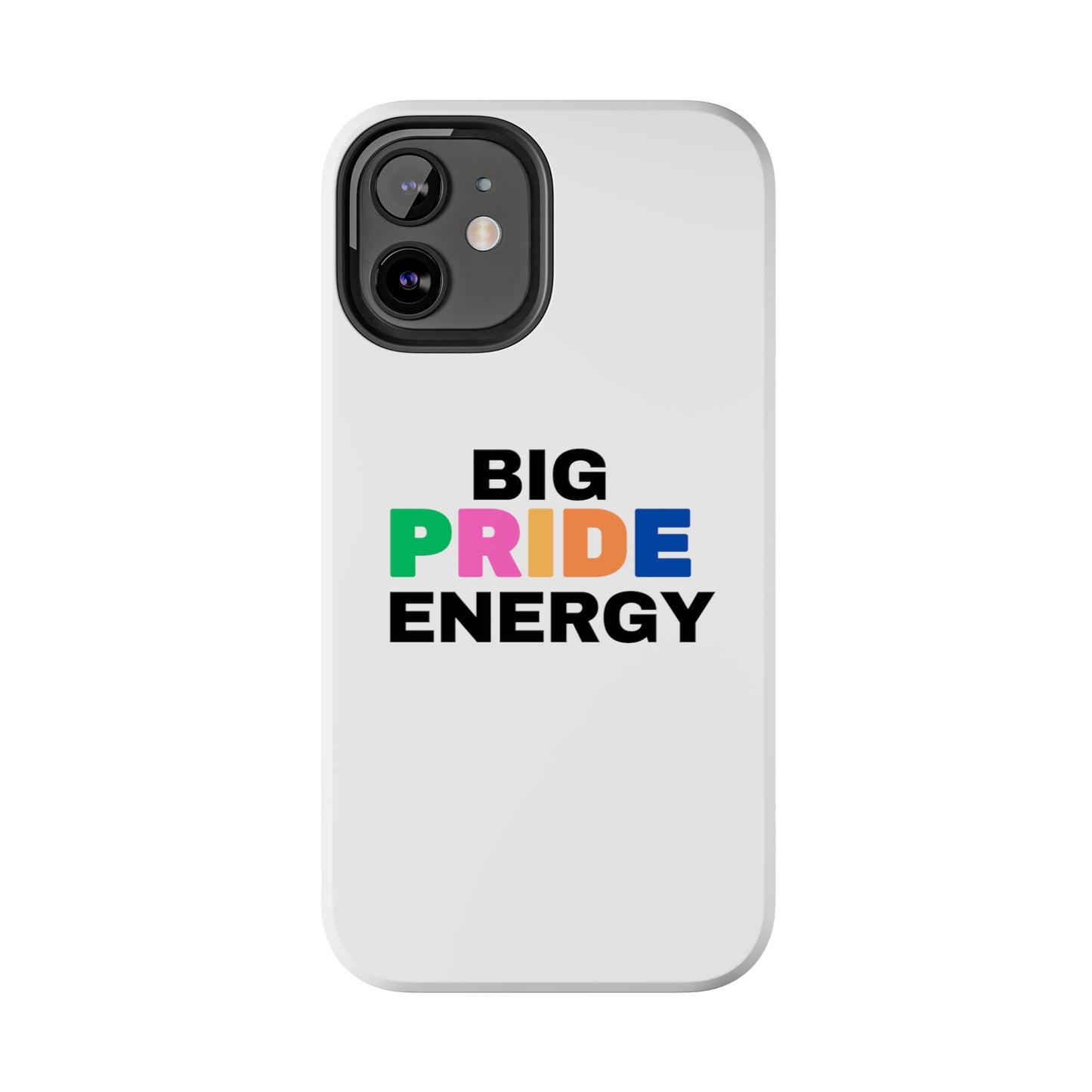 Big Pride Energy Tough Phone Cases