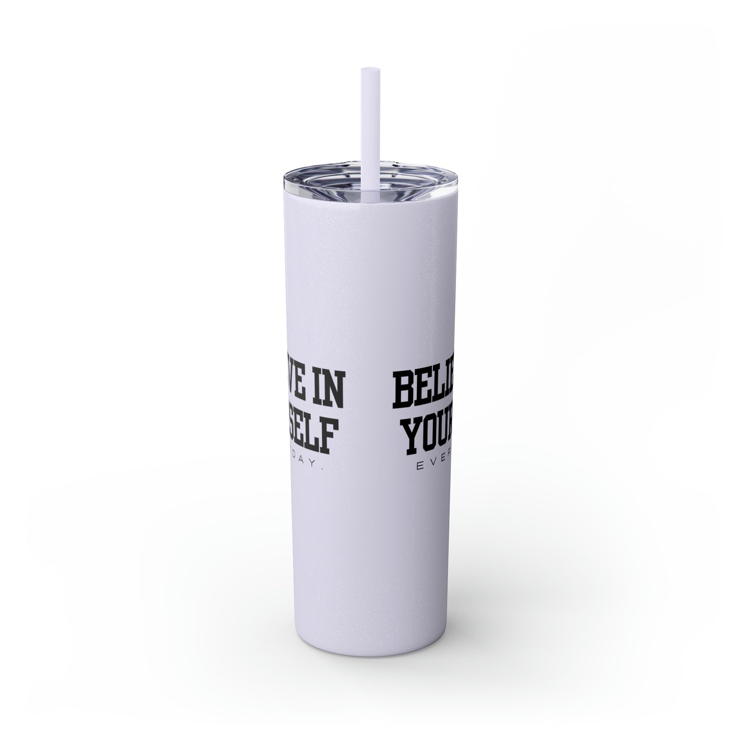 Believe In Yourself Skinny Tumbler with Straw, 20oz (Multi-Colors)