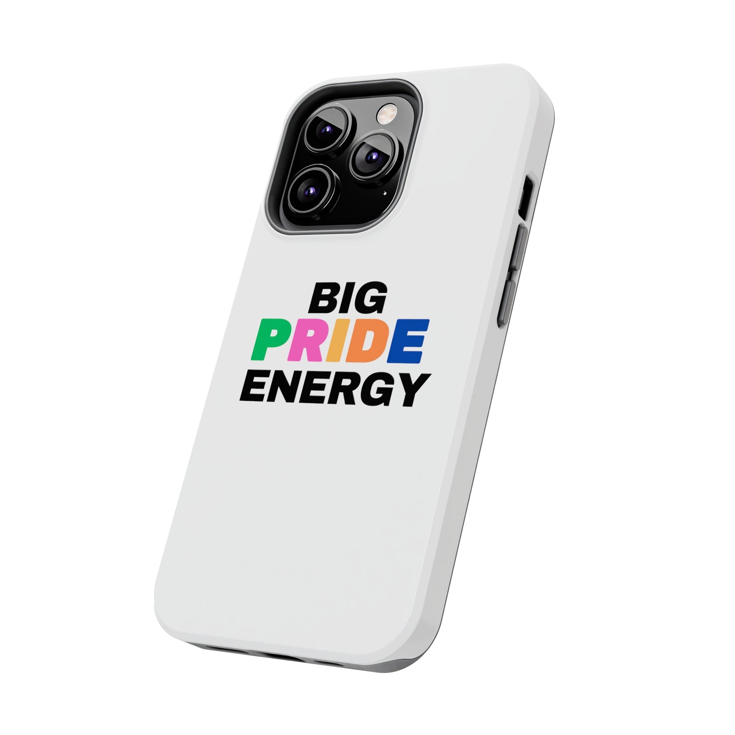 Big Pride Energy Tough Phone Cases