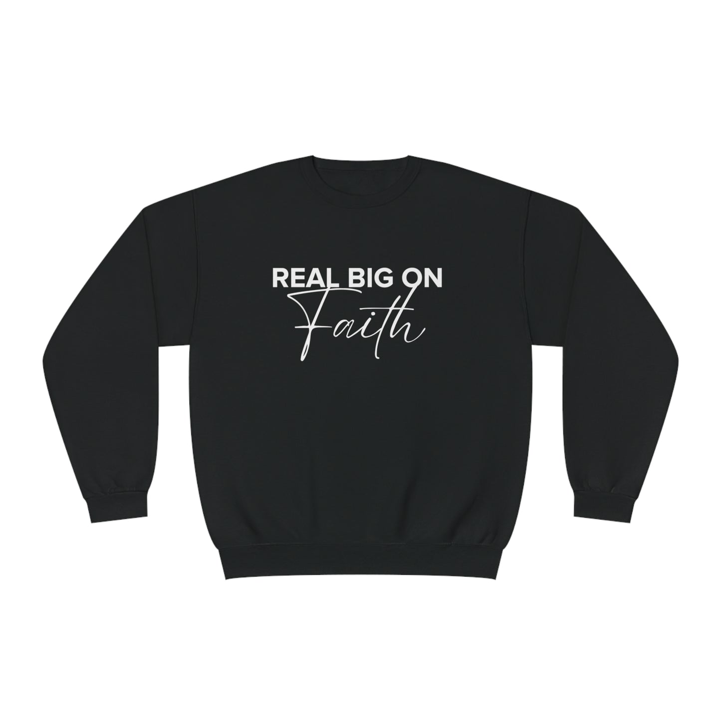 Real Big On Faith Unisex NuBlend® Crewneck Sweatshirt (Multiple Colors)