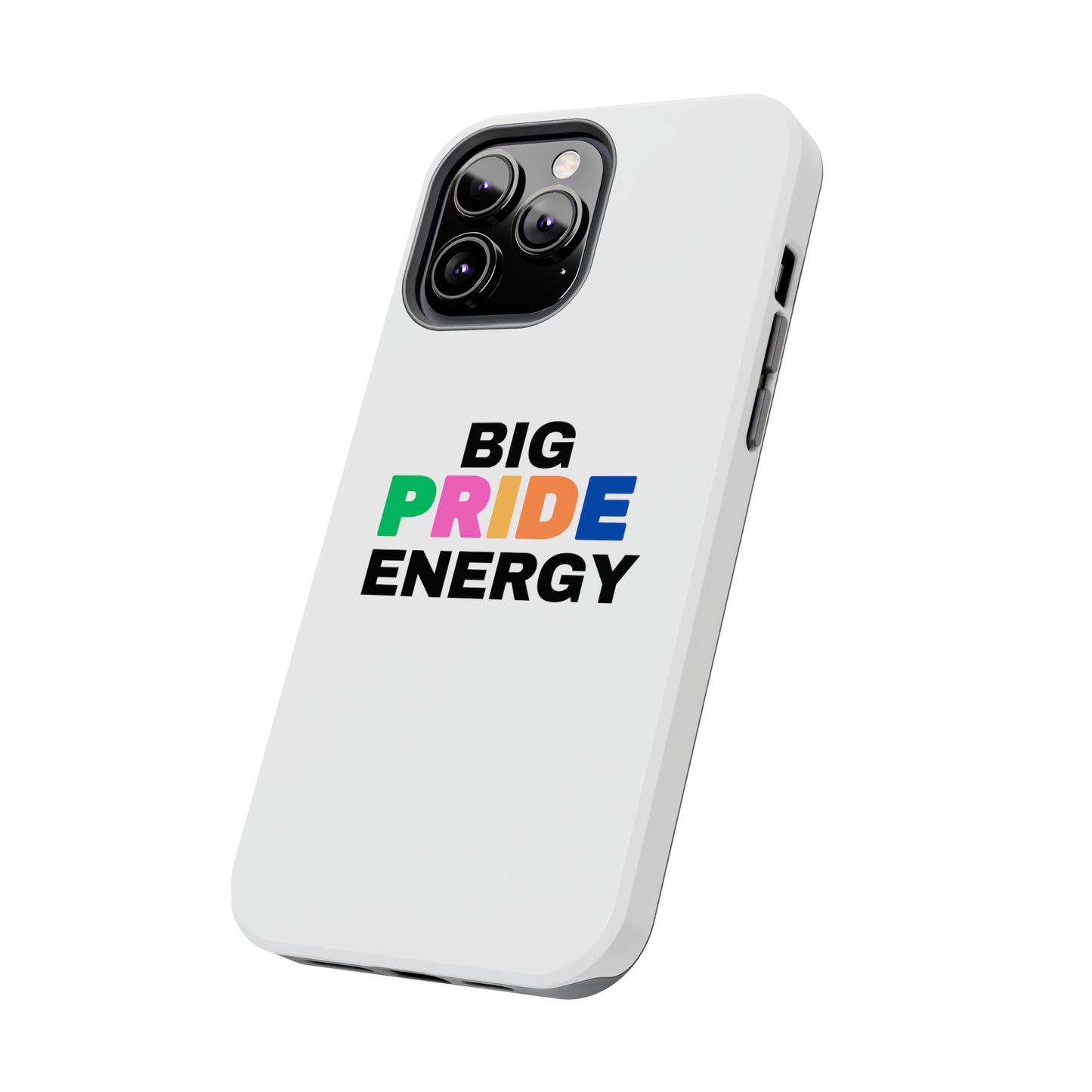 Big Pride Energy Tough Phone Cases