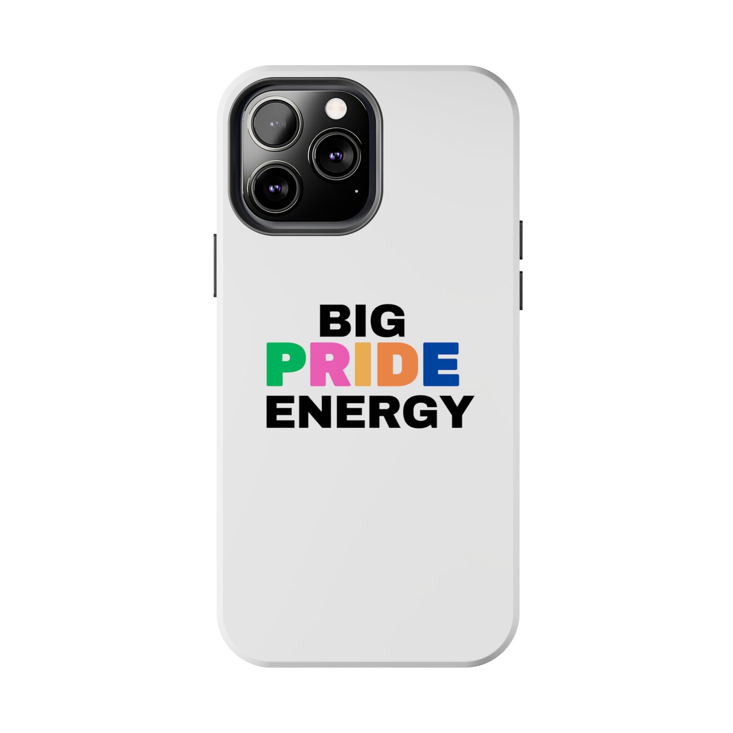 Big Pride Energy Tough Phone Cases