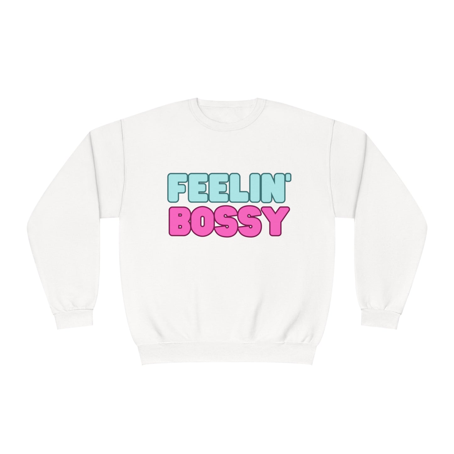 Feeling' Boss Unisex NuBlend® Crewneck Sweatshirt (Multiple colors)