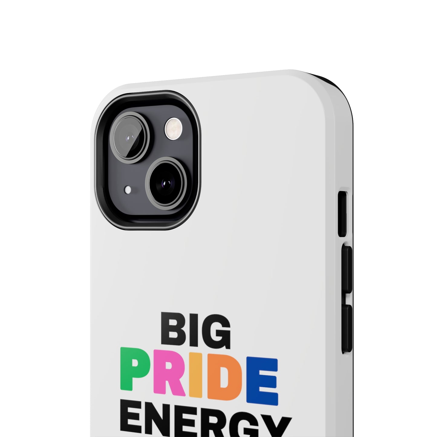 Big Pride Energy Tough Phone Cases