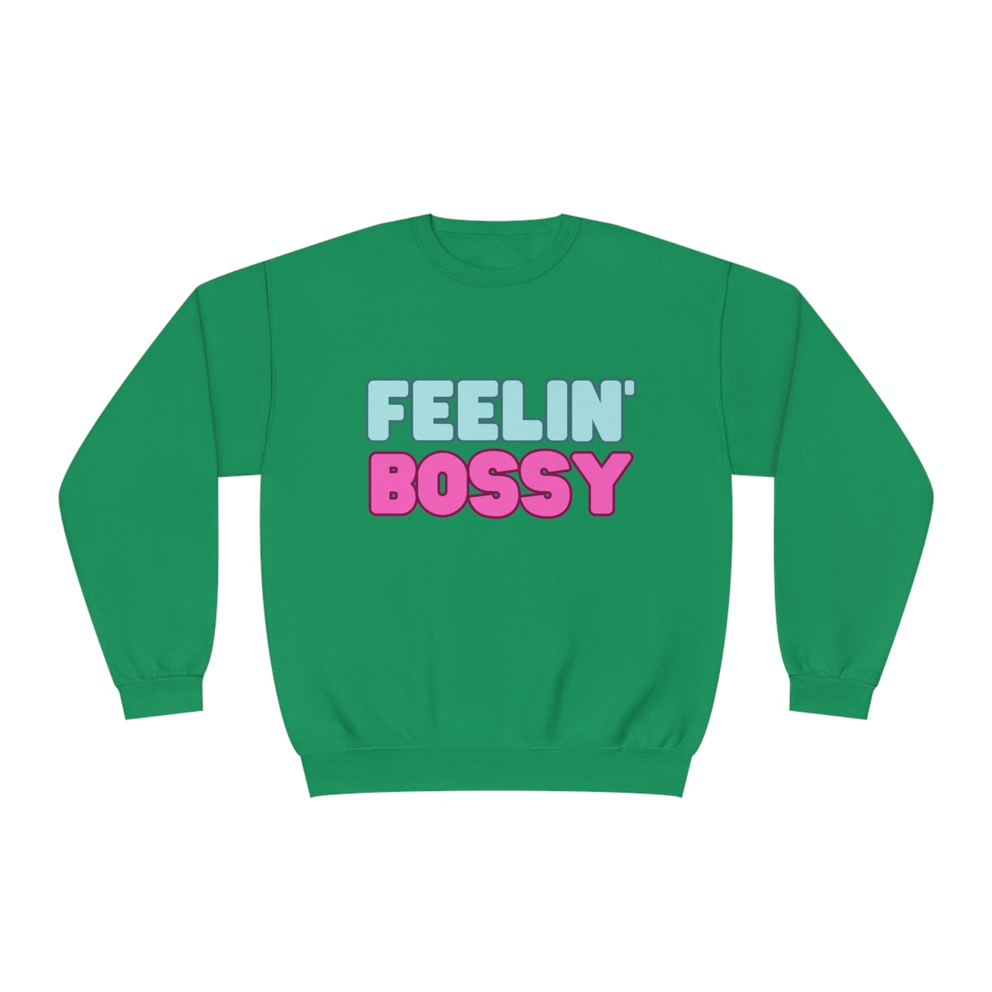 Feeling' Boss Unisex NuBlend® Crewneck Sweatshirt (Multiple colors)