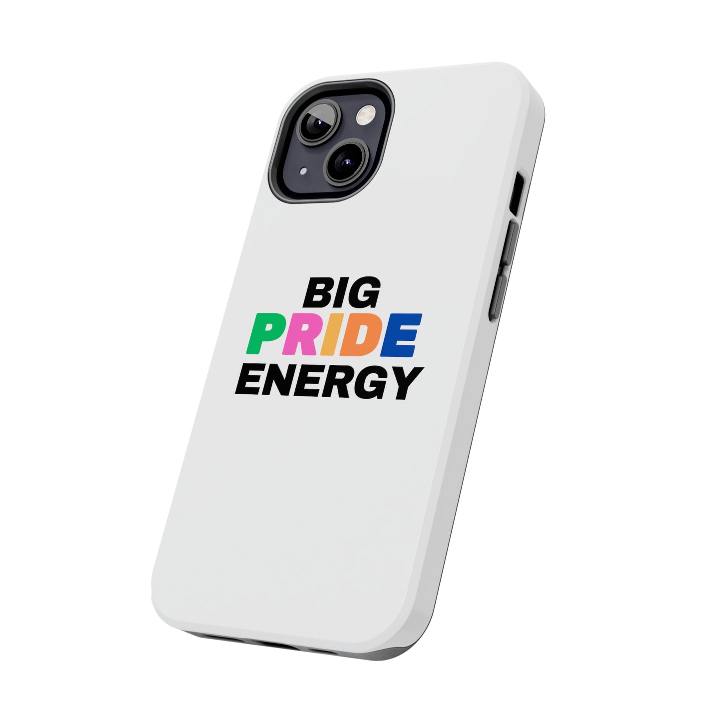 Big Pride Energy Tough Phone Cases