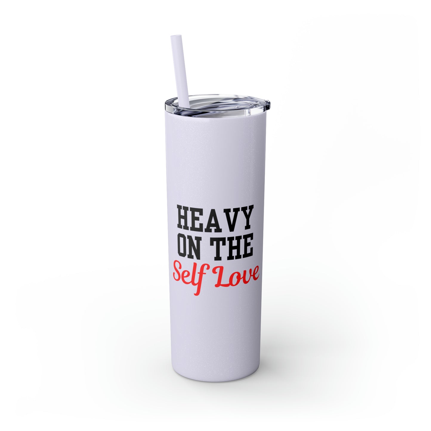 Heavy On The Self Love Skinny Tumbler with Straw, 20oz (Multicolor)