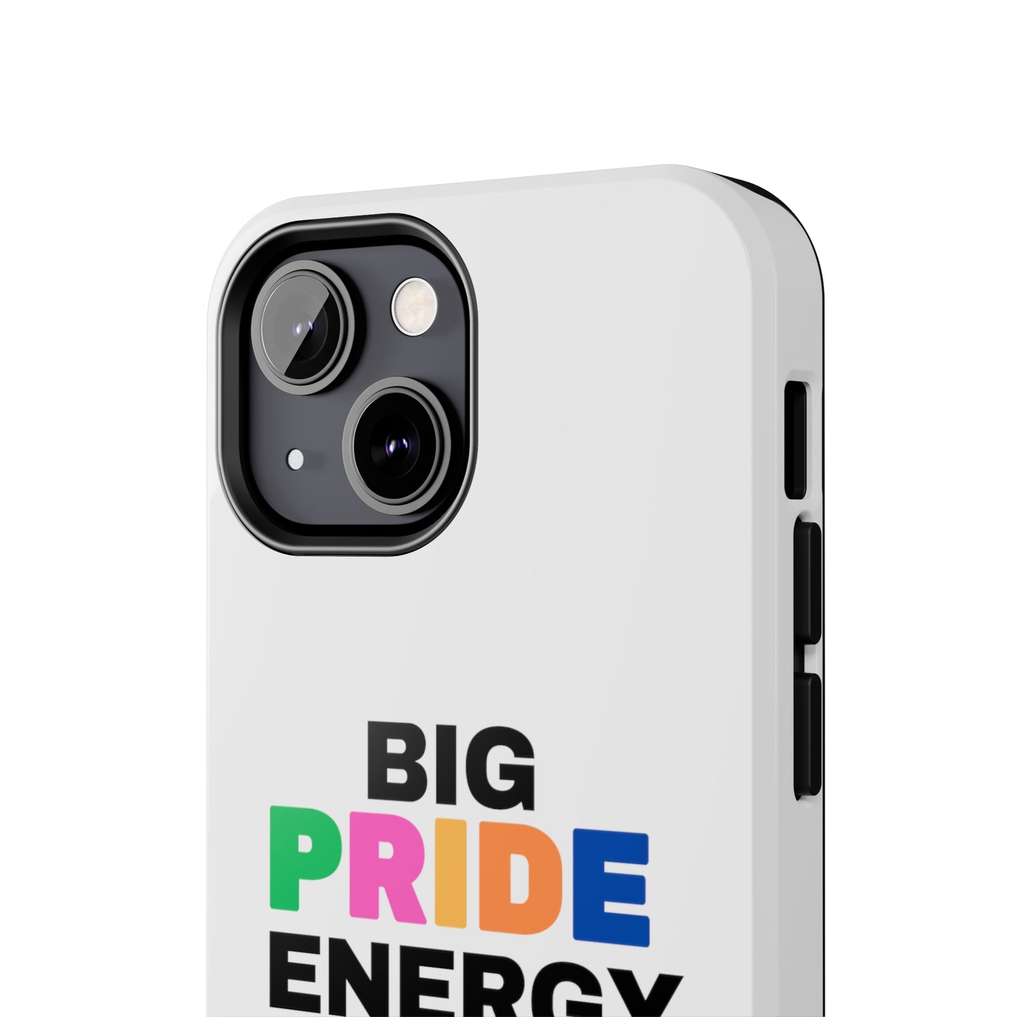 Big Pride Energy Tough Phone Cases