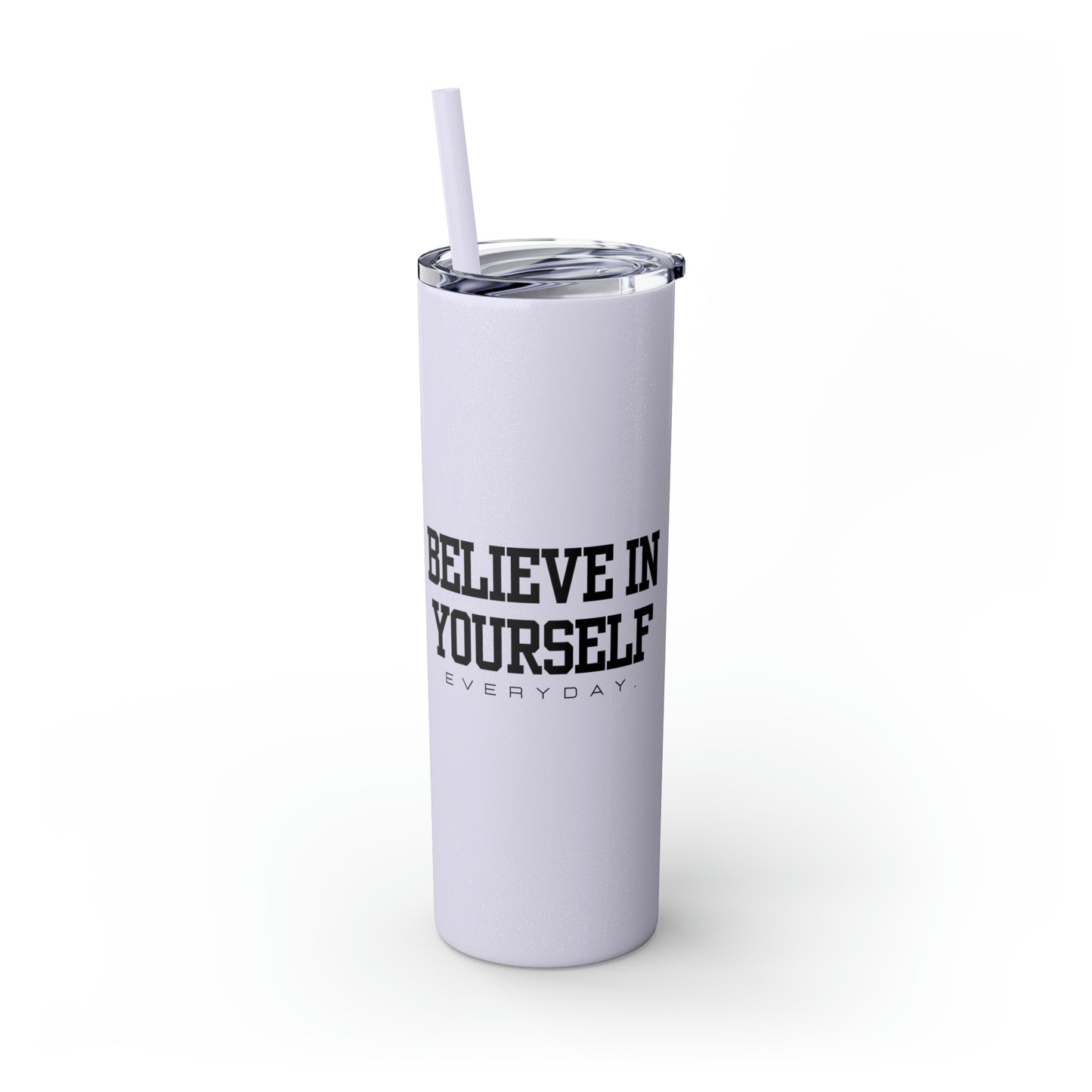 Believe In Yourself Skinny Tumbler with Straw, 20oz (Multi-Colors)