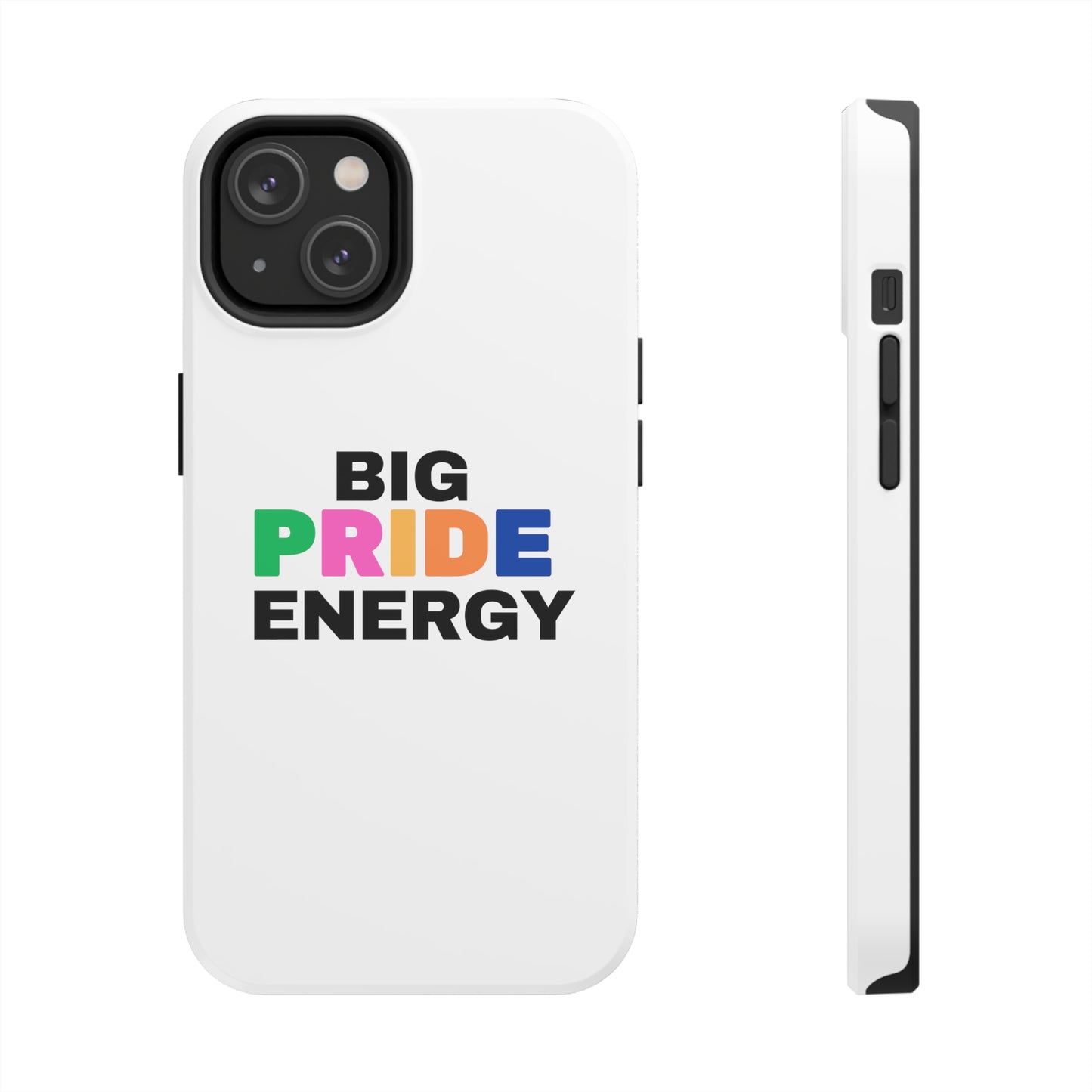 Big Pride Energy Tough Phone Cases