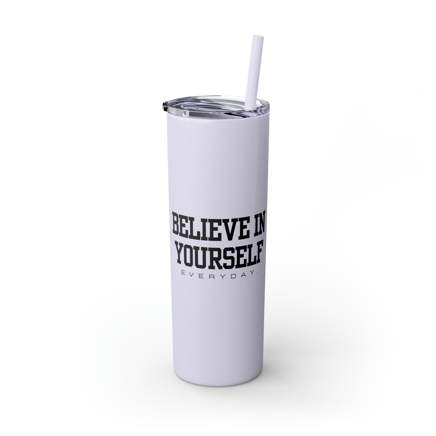 Believe In Yourself Skinny Tumbler with Straw, 20oz (Multi-Colors)