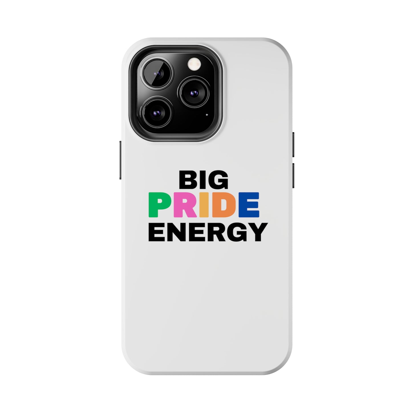 Big Pride Energy Tough Phone Cases