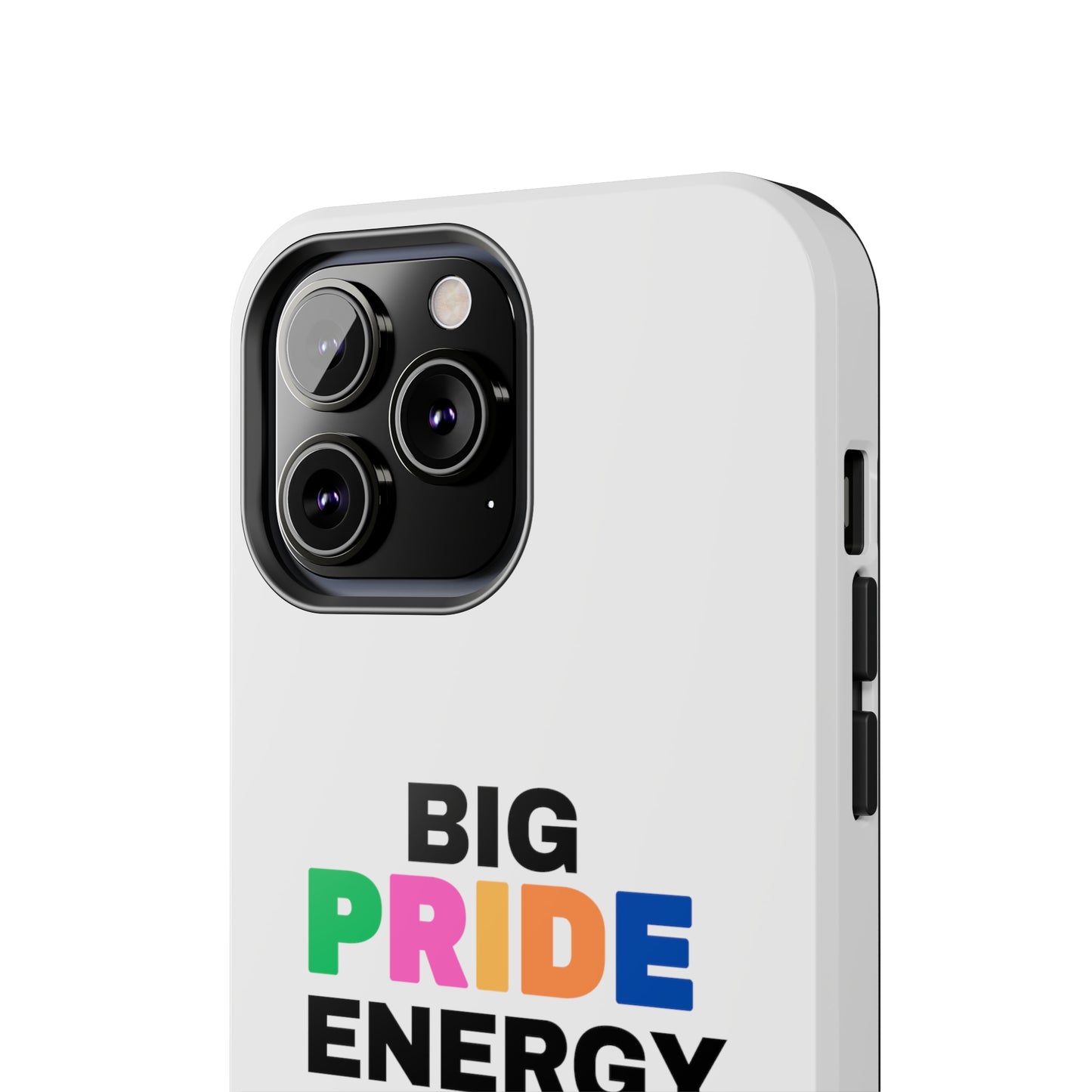 Big Pride Energy Tough Phone Cases