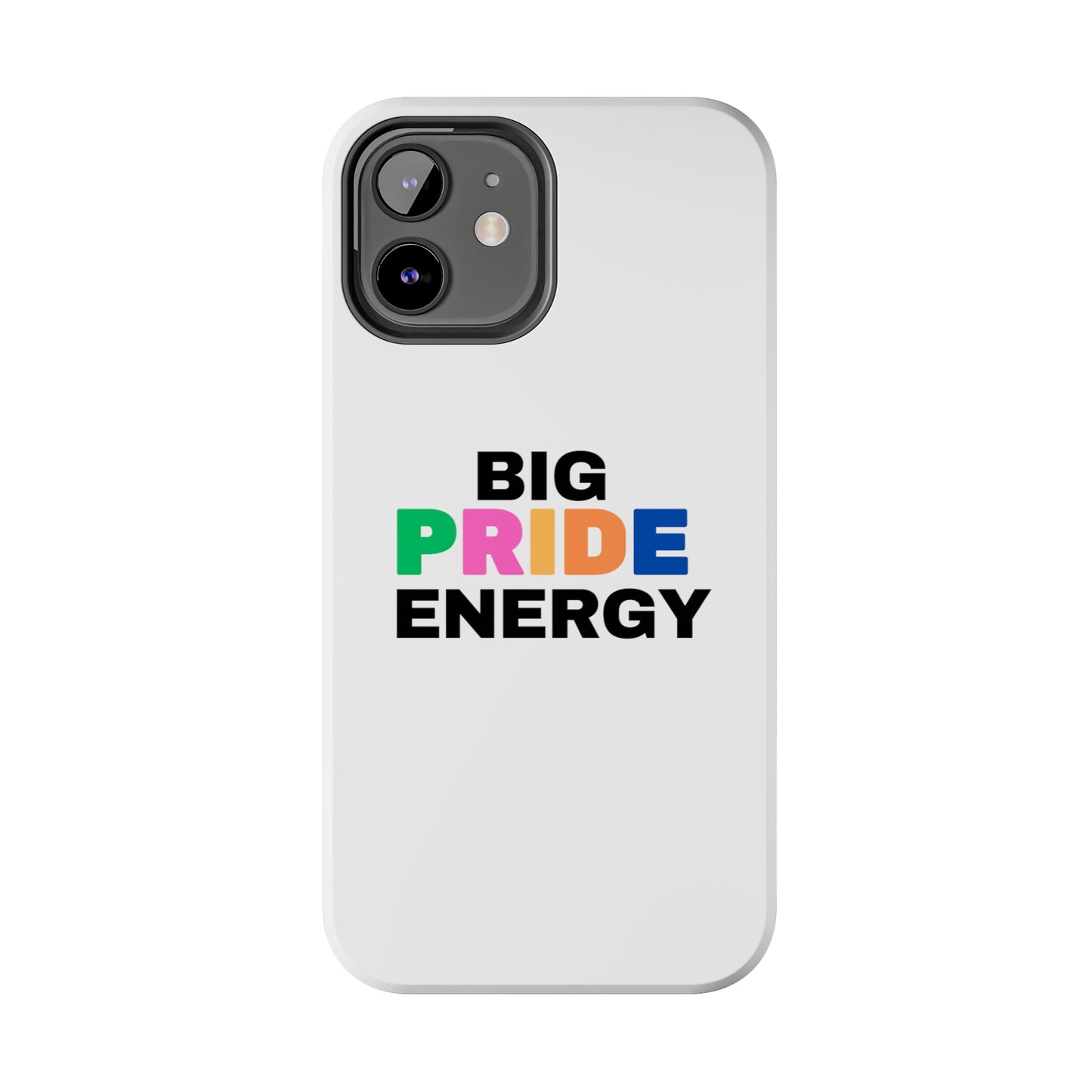 Big Pride Energy Tough Phone Cases