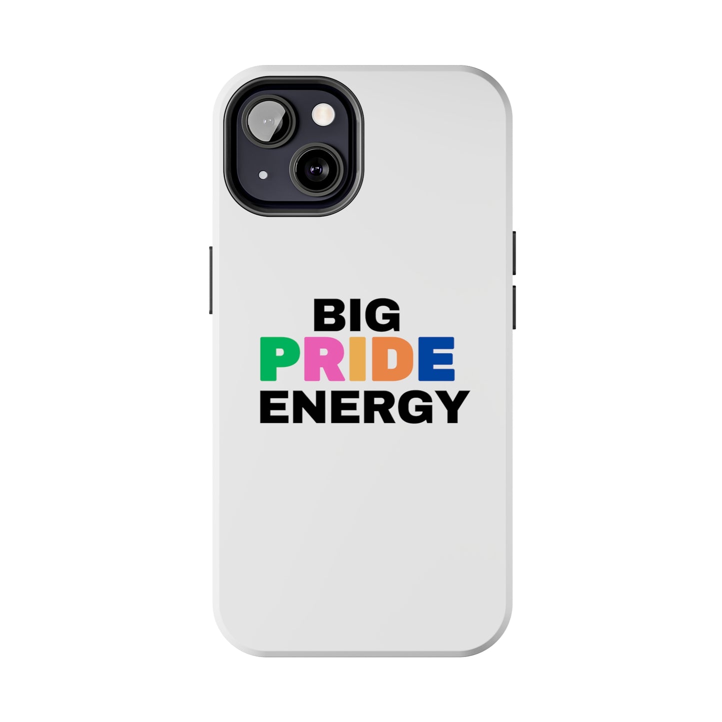 Big Pride Energy Tough Phone Cases
