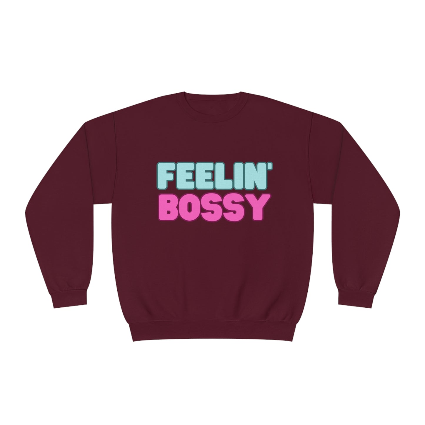 Feeling' Boss Unisex NuBlend® Crewneck Sweatshirt (Multiple colors)