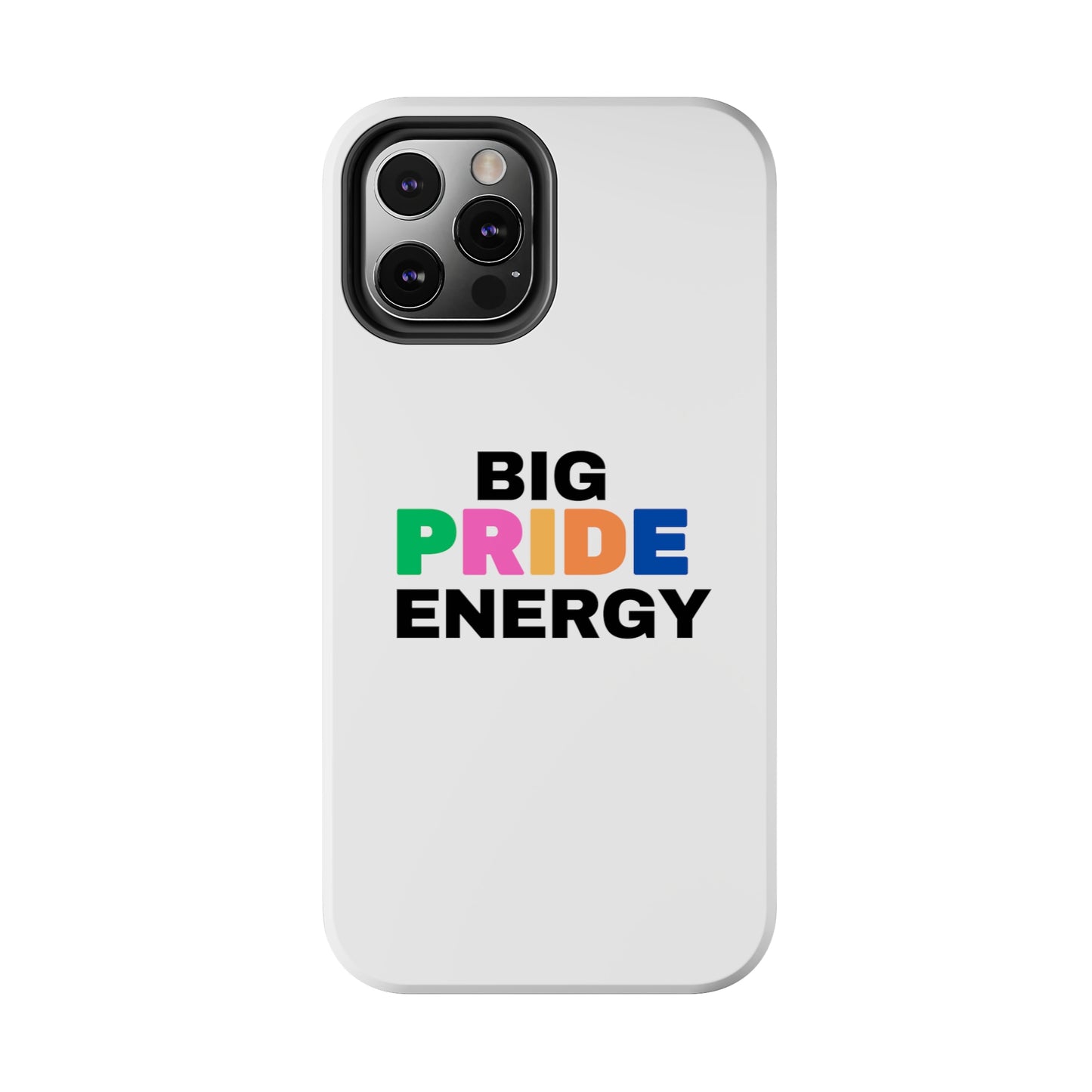 Big Pride Energy Tough Phone Cases