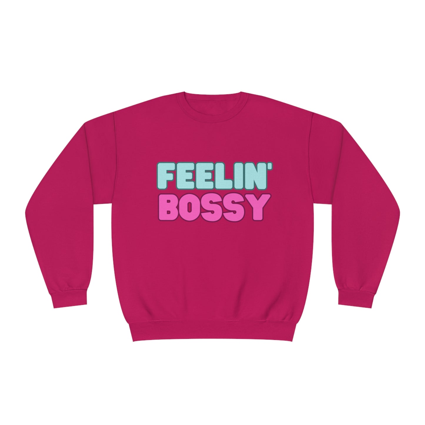 Feeling' Boss Unisex NuBlend® Crewneck Sweatshirt (Multiple colors)
