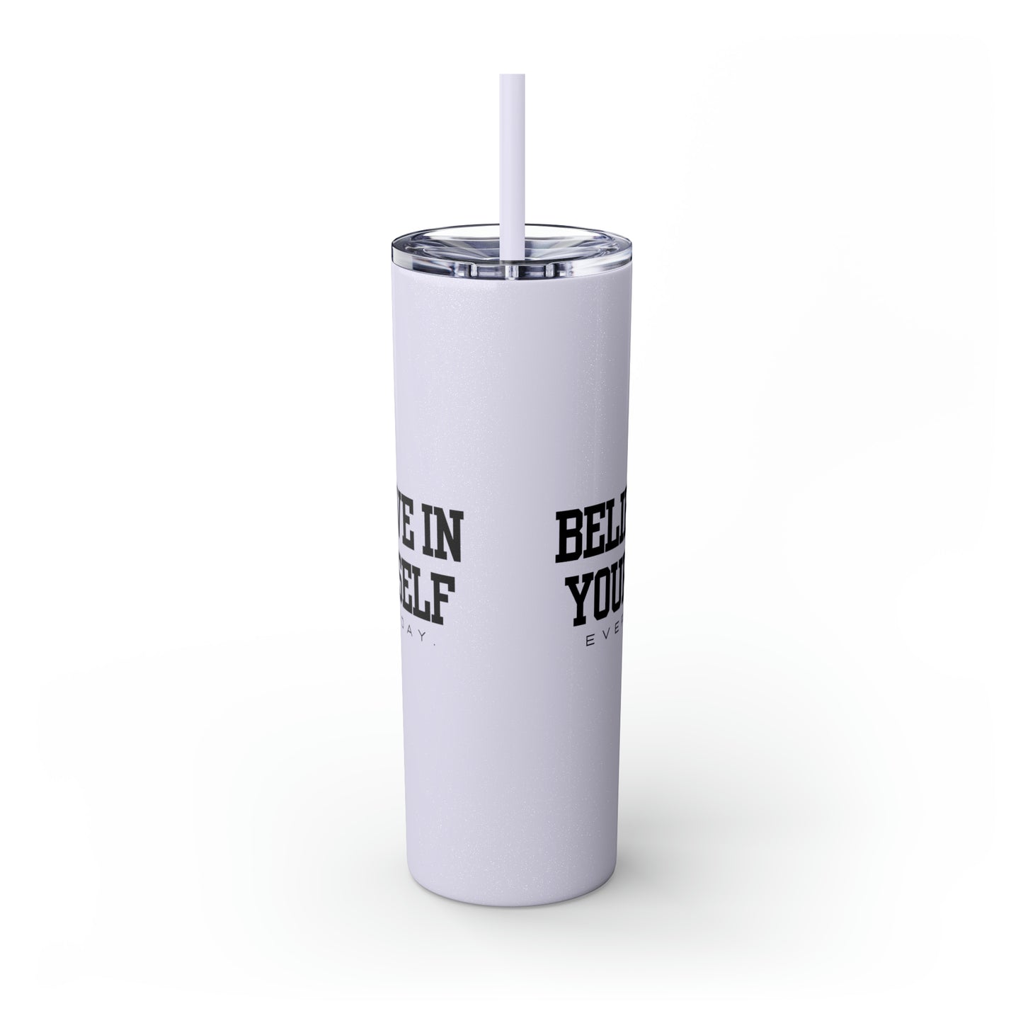Believe In Yourself Skinny Tumbler with Straw, 20oz (Multi-Colors)