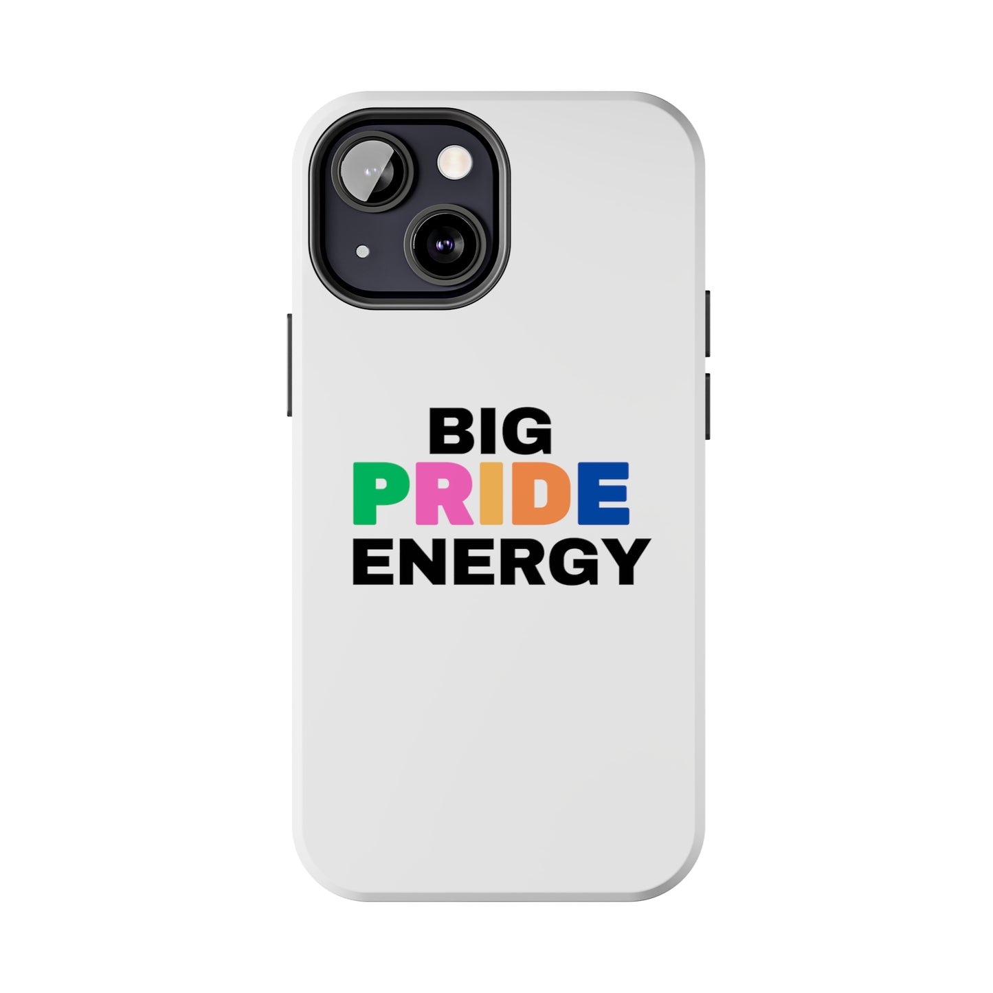 Big Pride Energy Tough Phone Cases