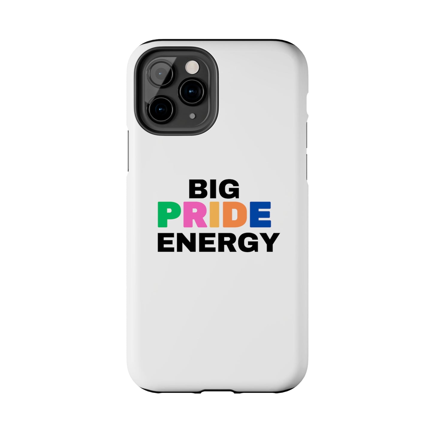 Big Pride Energy Tough Phone Cases