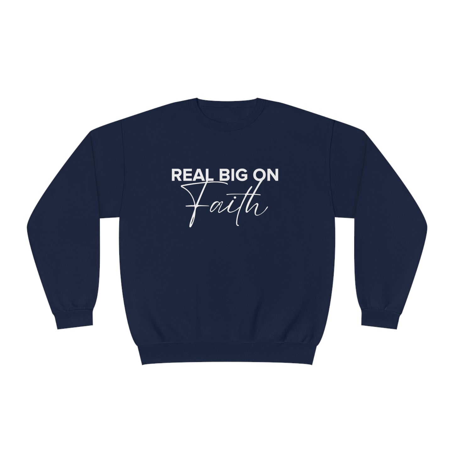 Real Big On Faith Unisex NuBlend® Crewneck Sweatshirt (Multiple Colors)