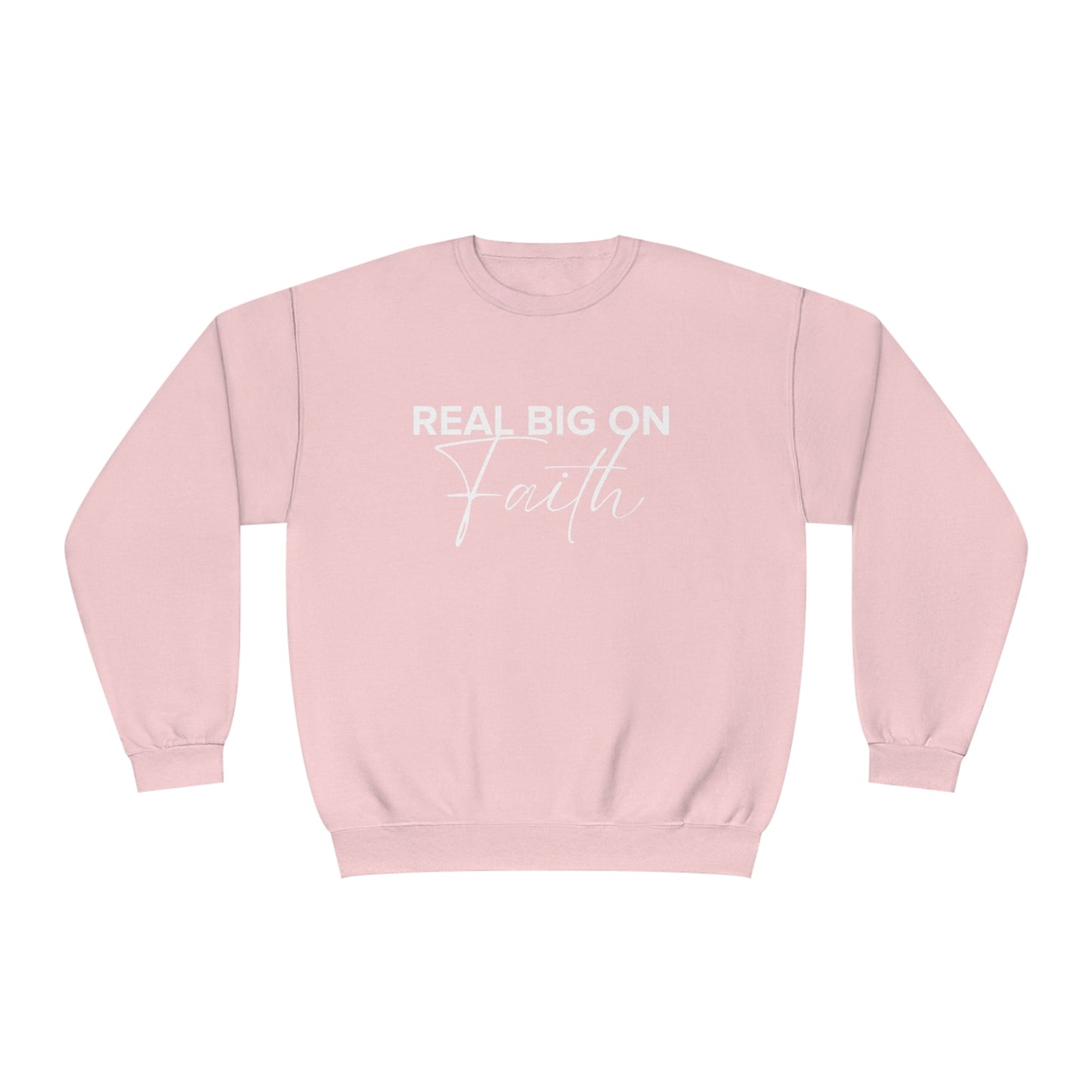 Real Big On Faith Unisex NuBlend® Crewneck Sweatshirt (Multiple Colors)