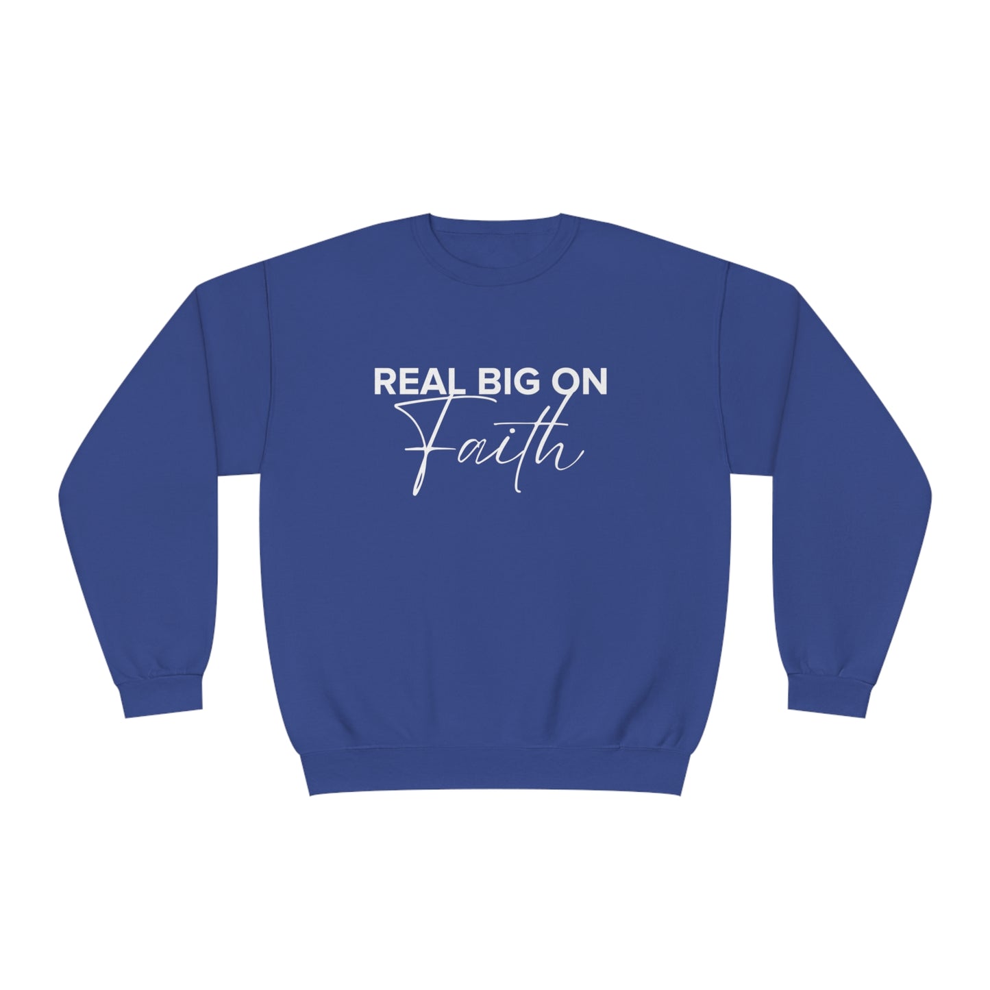 Real Big On Faith Unisex NuBlend® Crewneck Sweatshirt (Multiple Colors)
