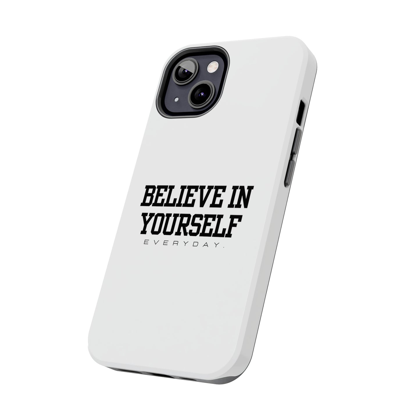 Believe In Yourself Tough Phone Cases (White)