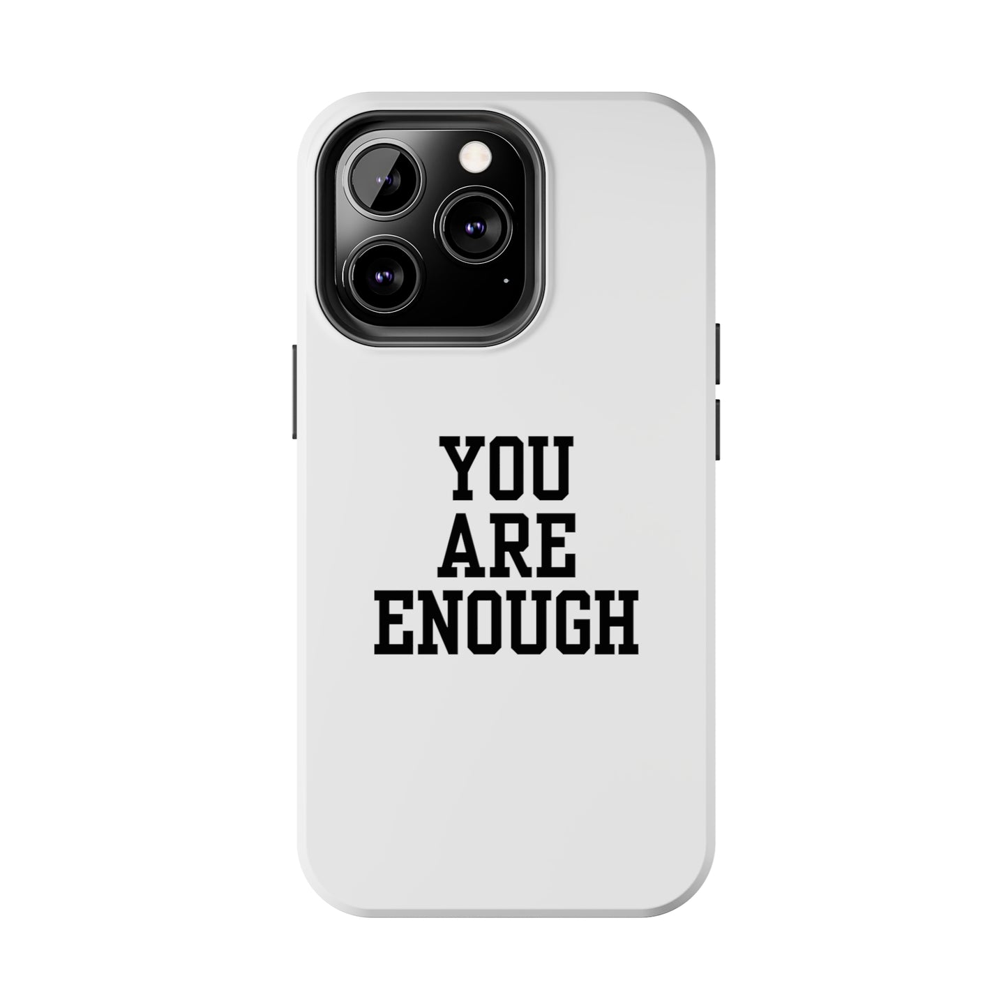 You Are Enough Tough Phone Cases