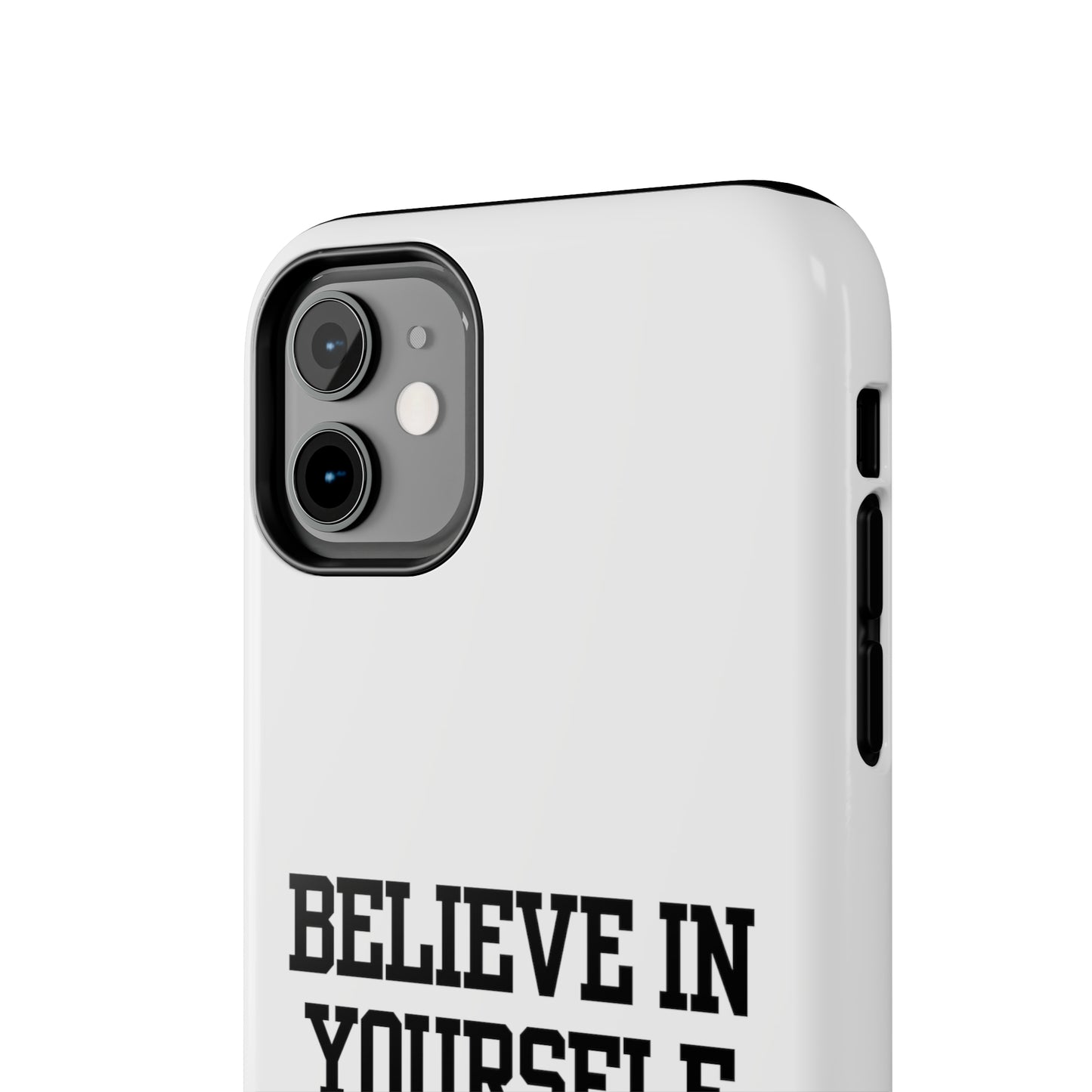 Believe In Yourself Tough Phone Cases (White)