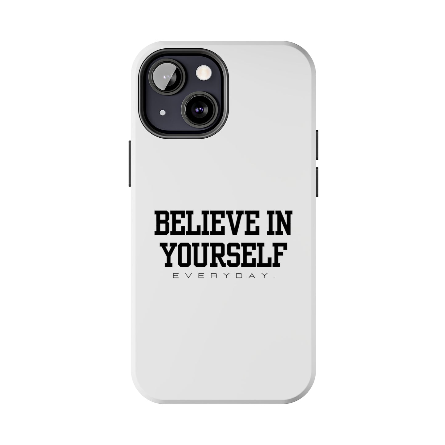 Believe In Yourself Tough Phone Cases (White)