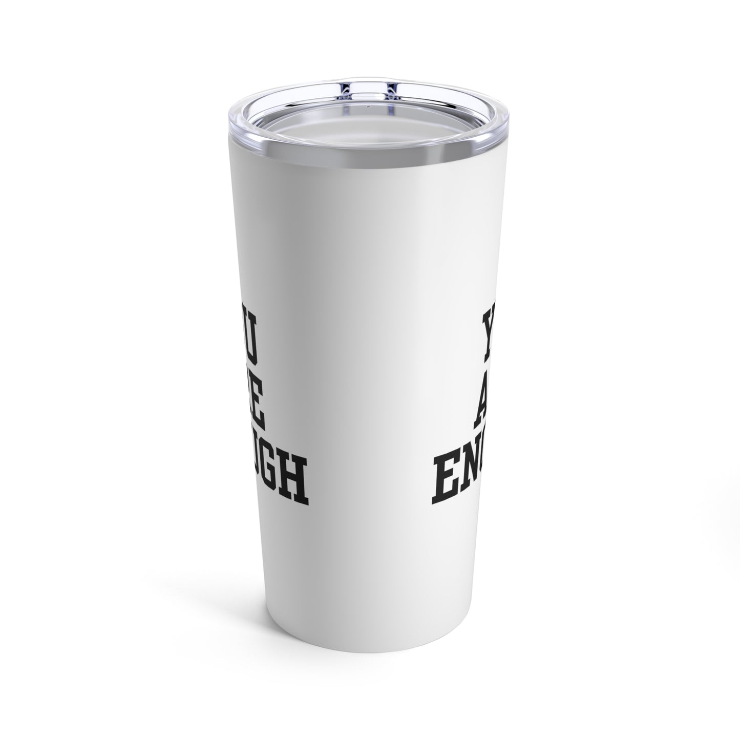 You Are Enough Tumbler 20oz