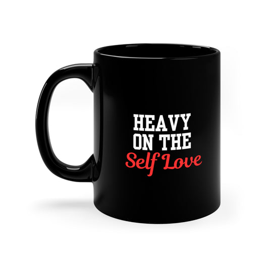 Heavy On The Self Love 11oz Black Mug