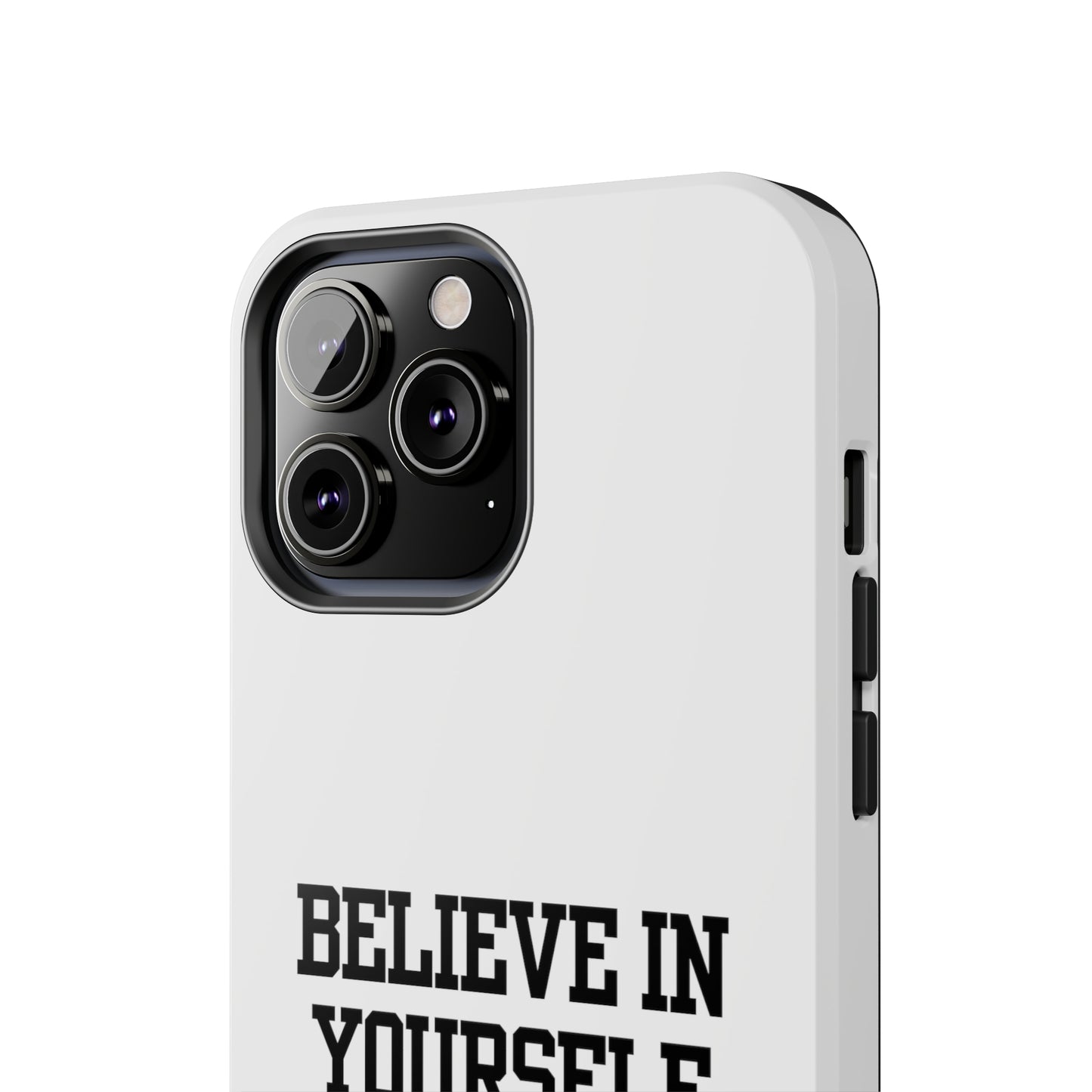 Believe In Yourself Tough Phone Cases (White)