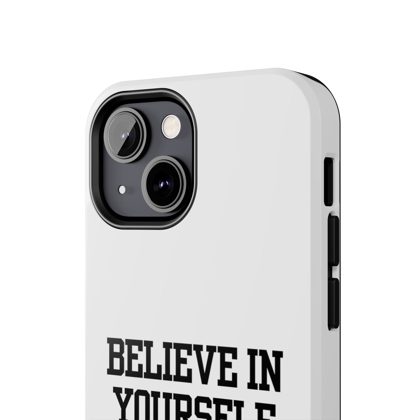 Believe In Yourself Tough Phone Cases (White)