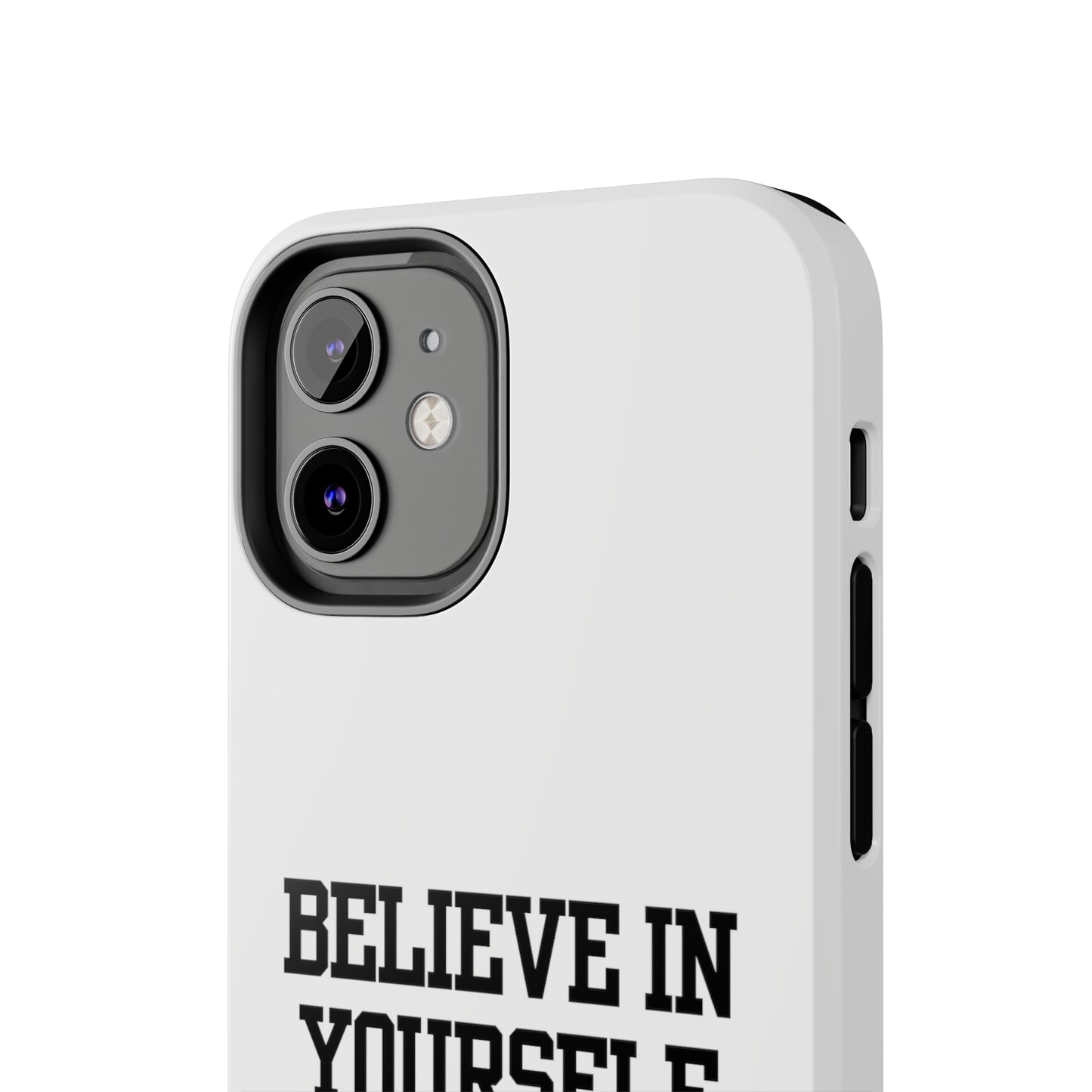 Believe In Yourself Tough Phone Cases (White)