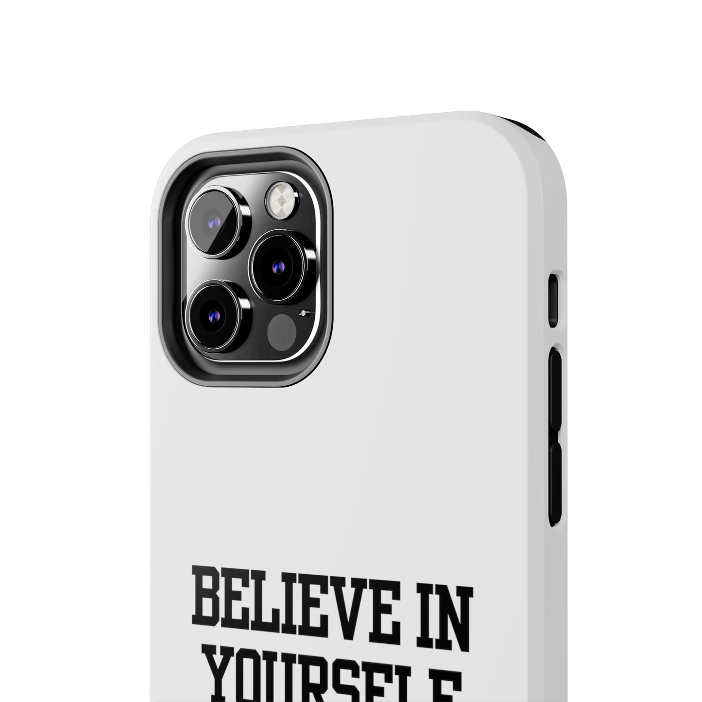 Believe In Yourself Tough Phone Cases (White)