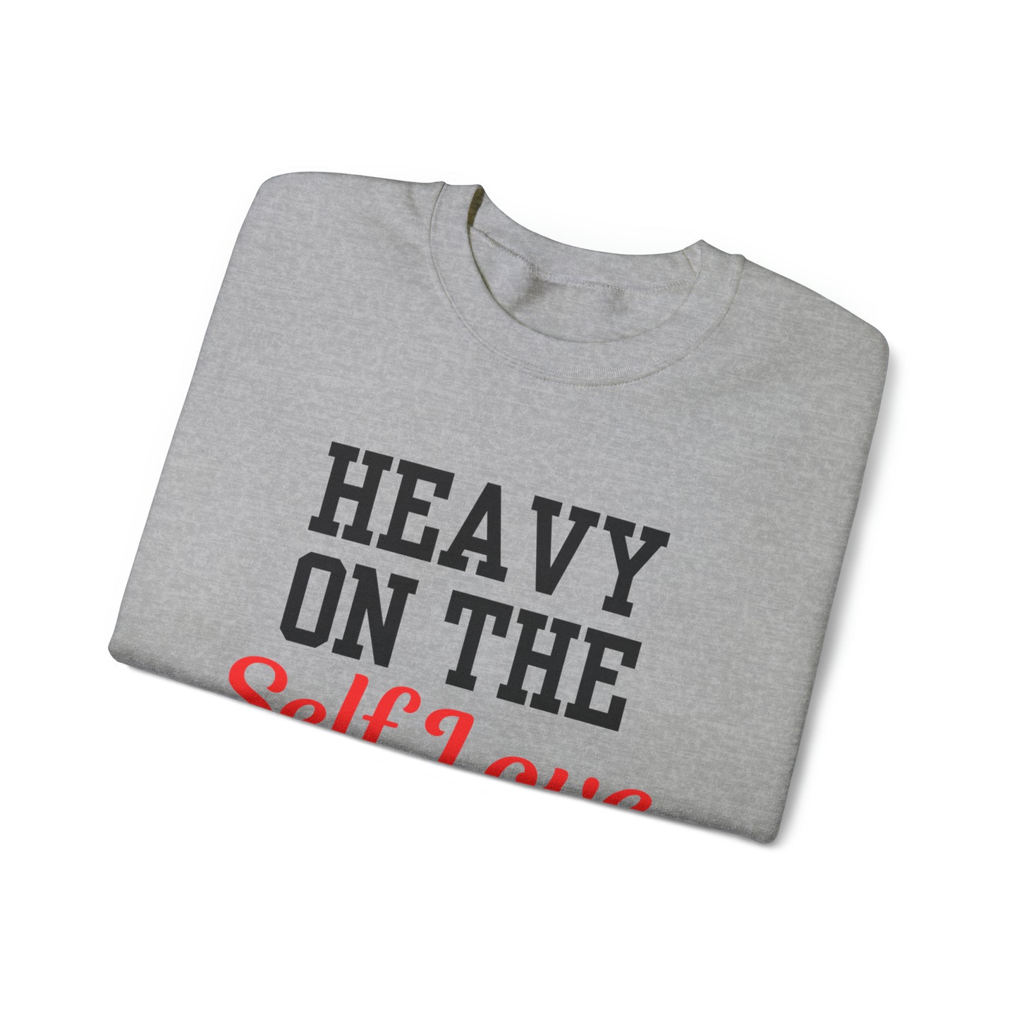 Heavy On The Self Love Unisex Heavy Blend™ Crewneck Sweatshirt