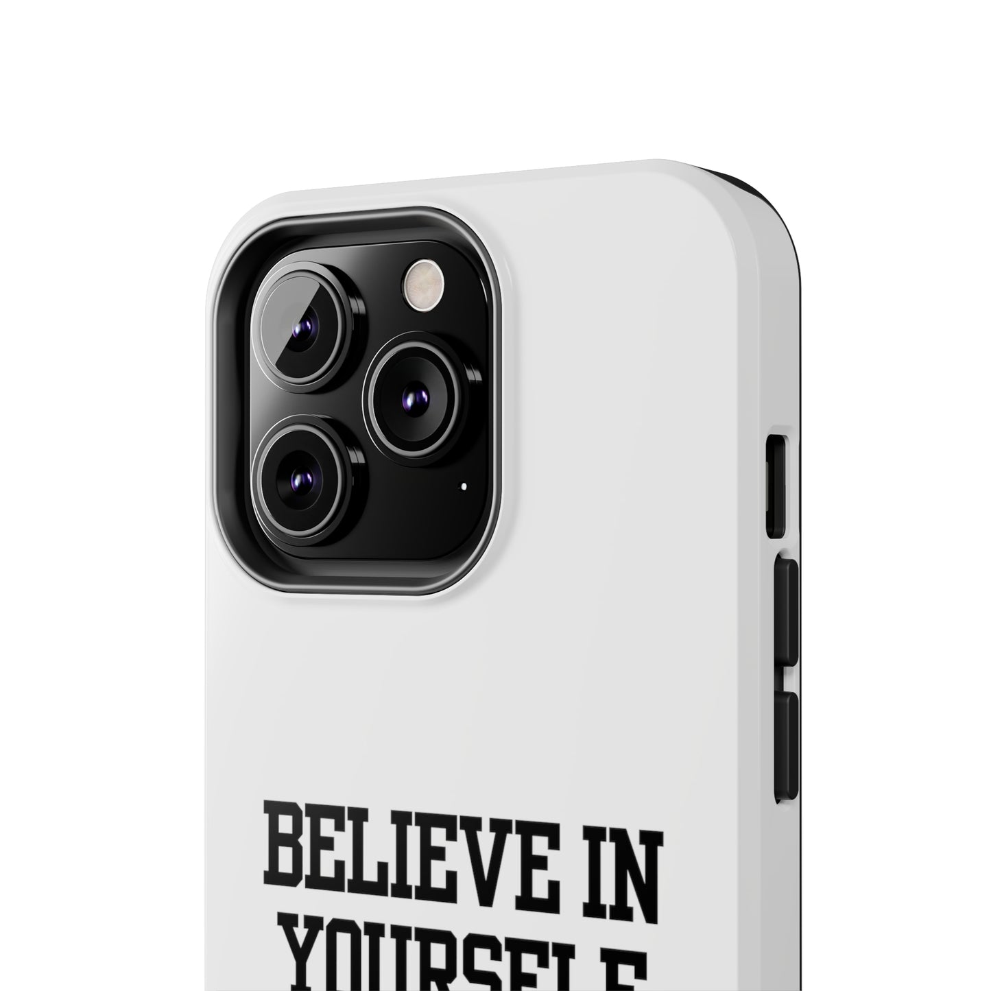 Believe In Yourself Tough Phone Cases (White)