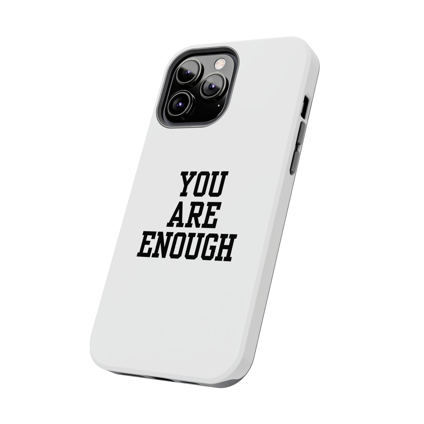 You Are Enough Tough Phone Cases