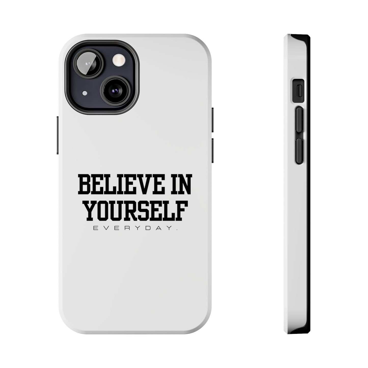 Believe In Yourself Tough Phone Cases (White)