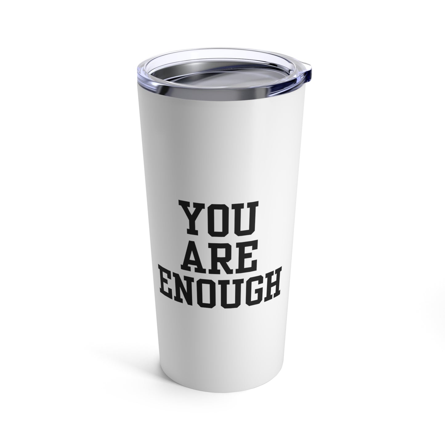 You Are Enough Tumbler 20oz