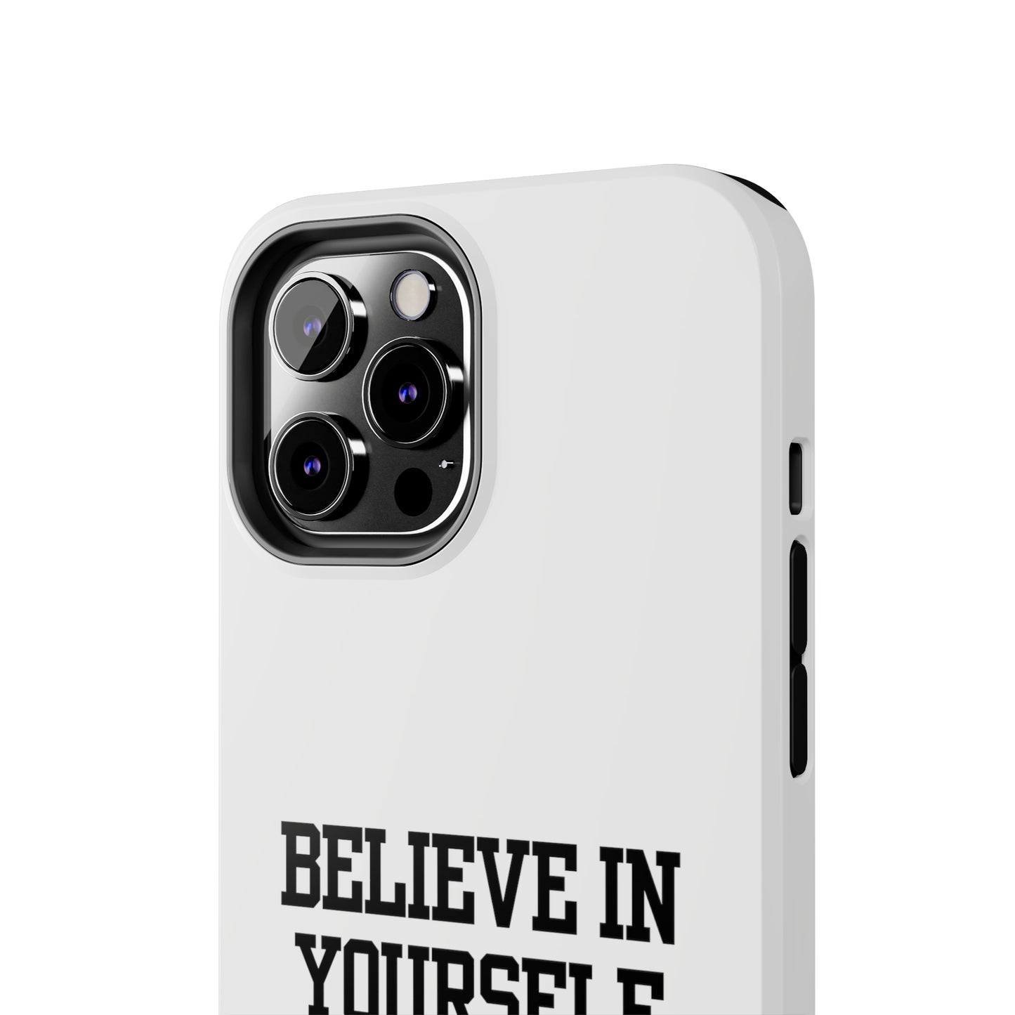 Believe In Yourself Tough Phone Cases (White)
