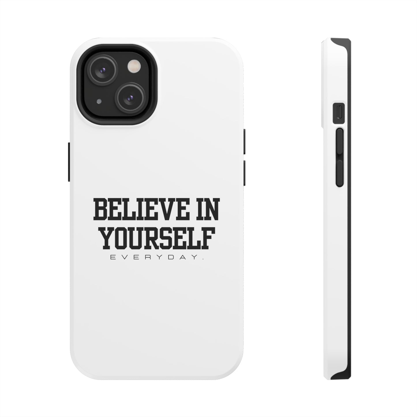 Believe In Yourself Tough Phone Cases (White)