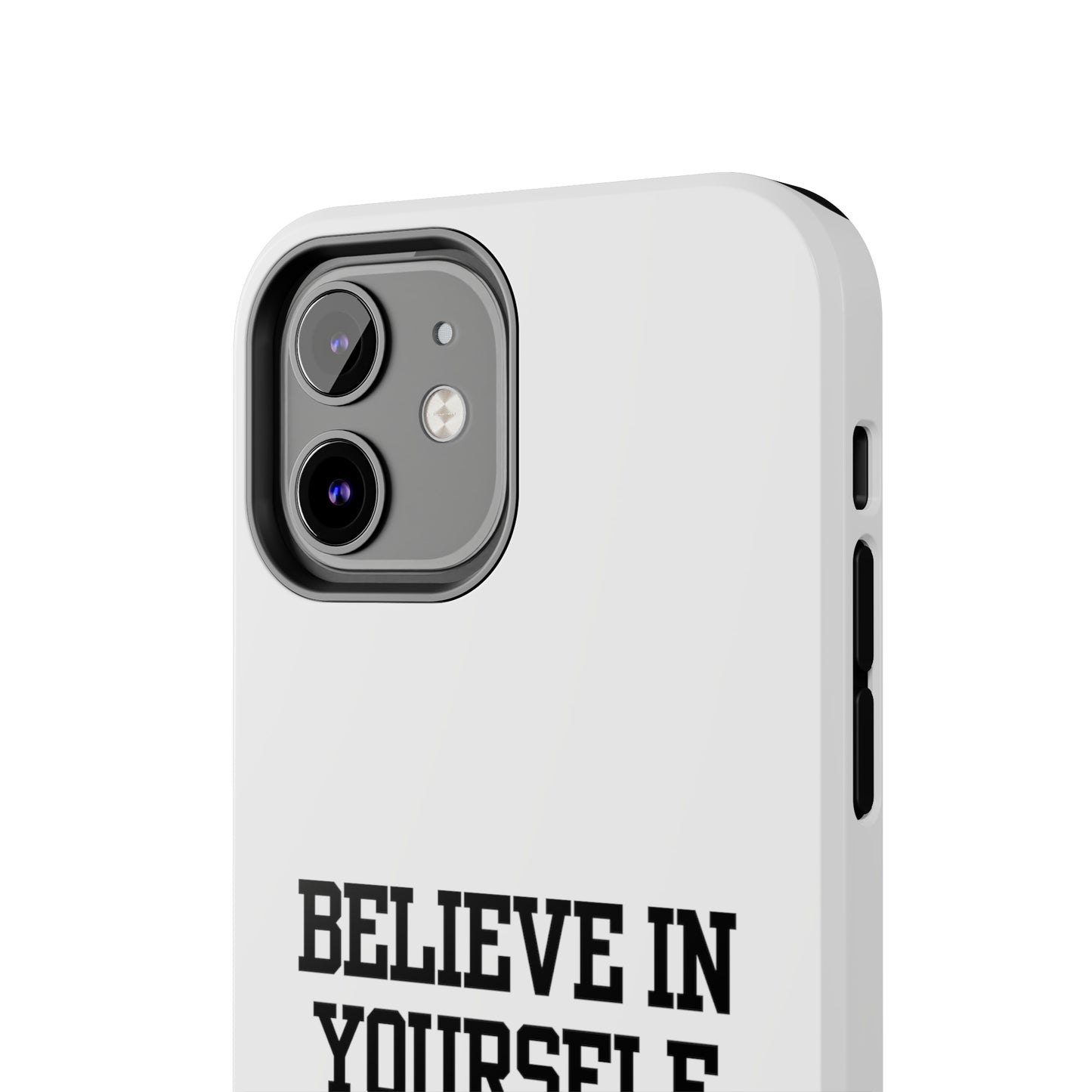 Believe In Yourself Tough Phone Cases (White)