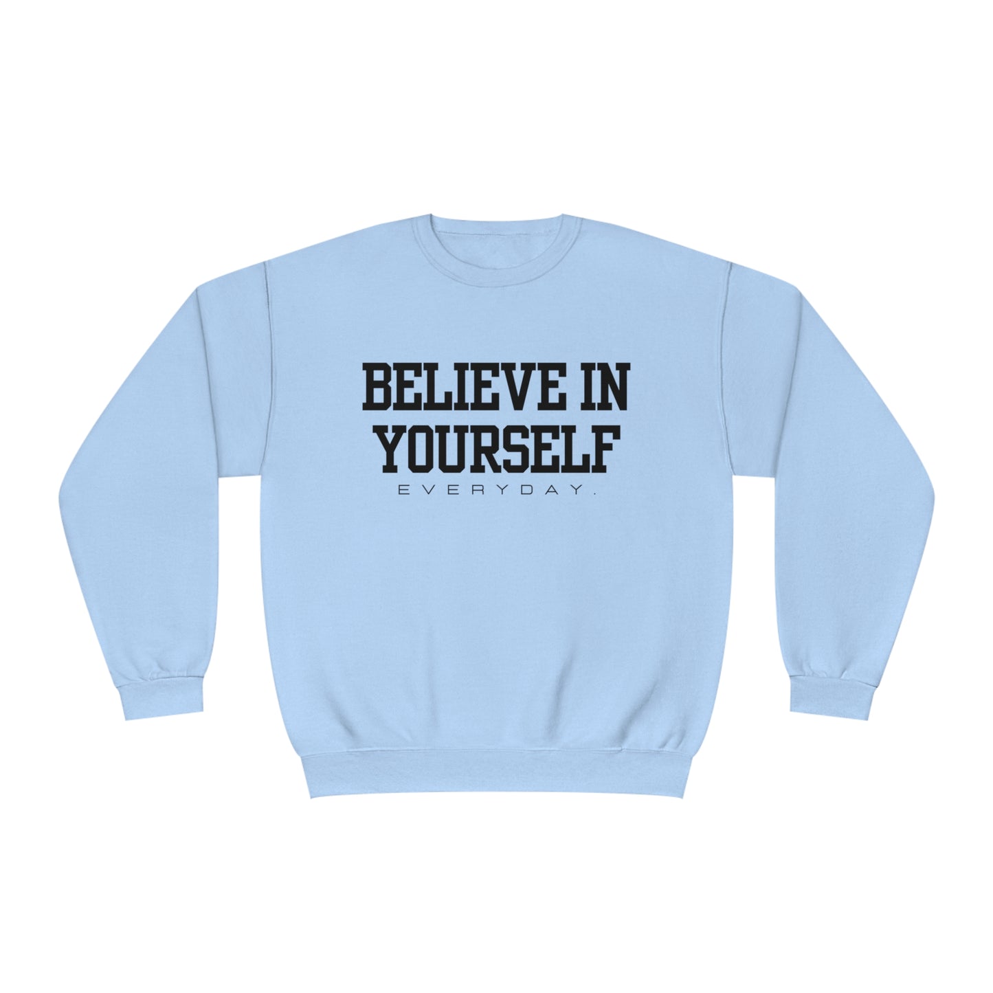 Believe in Yourself Unisex NuBlend® Crewneck Sweatshirt (Multi-colors)
