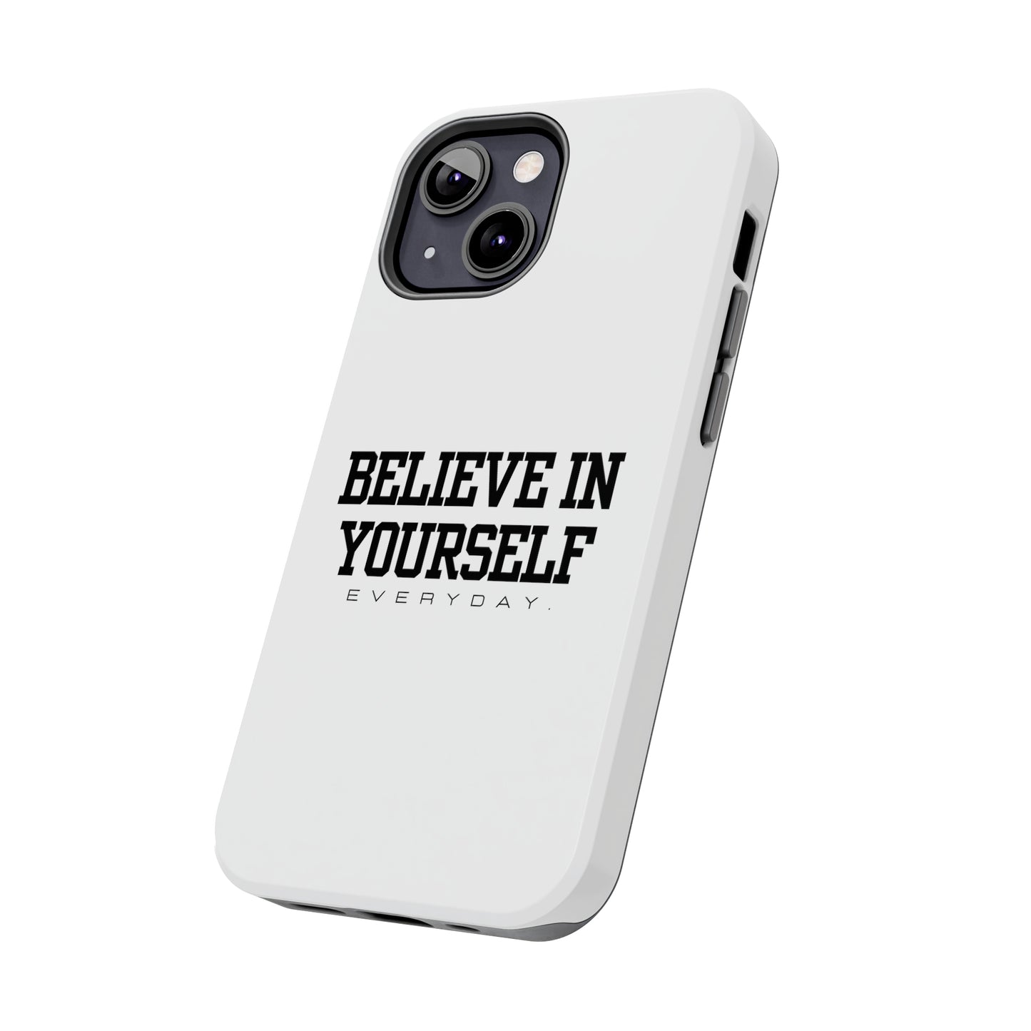 Believe In Yourself Tough Phone Cases (White)