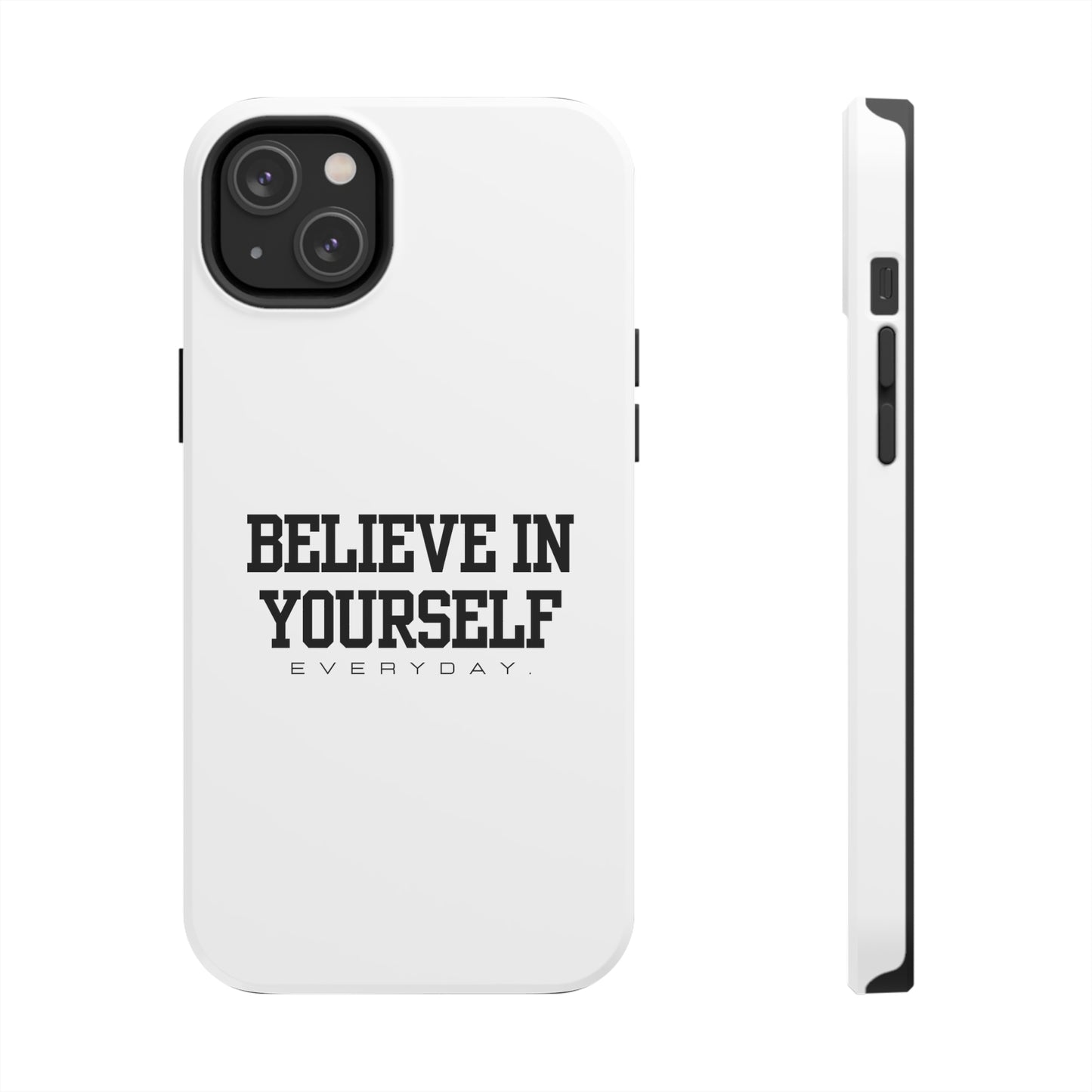 Believe In Yourself Tough Phone Cases (White)